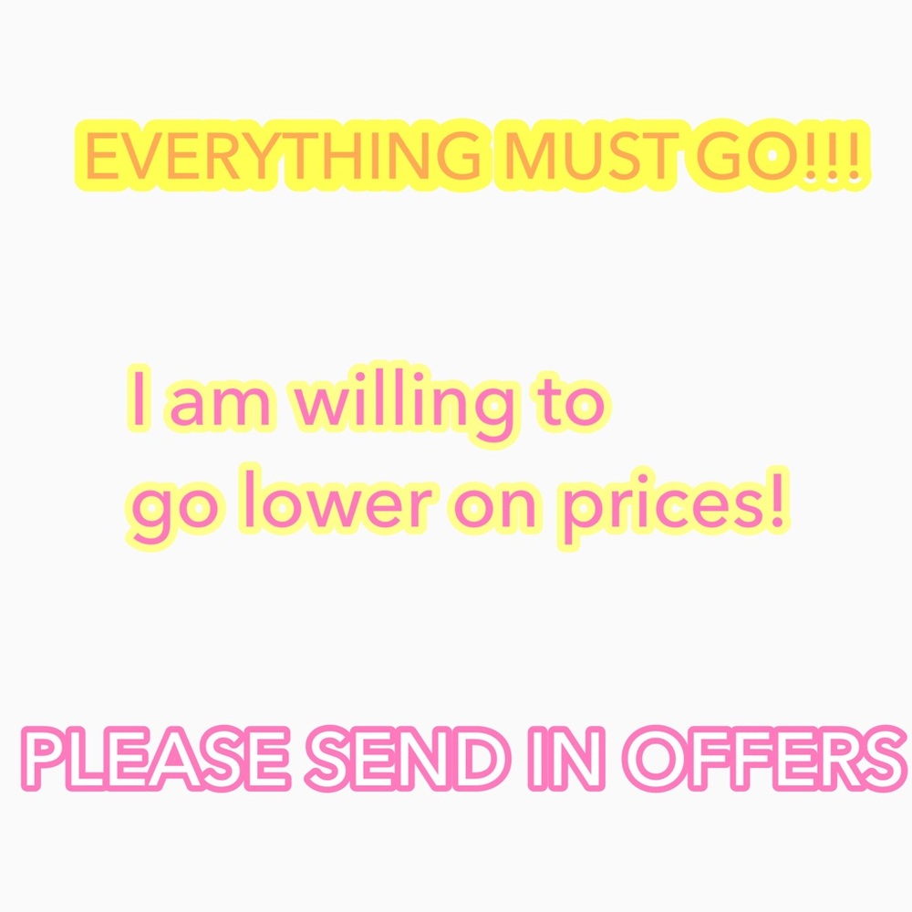 EVERYTHING MUST GO!!!!